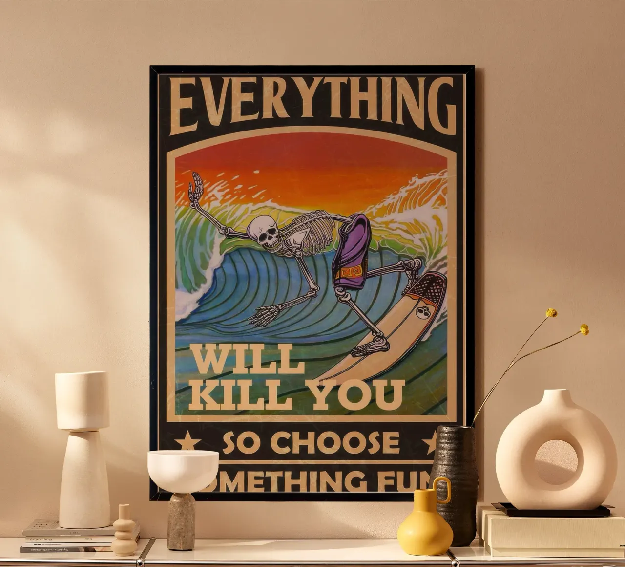 Alles wird dich umbringen, also wähle etwas Lustiges Surfing Ske Hahnemühle von Beauty wall