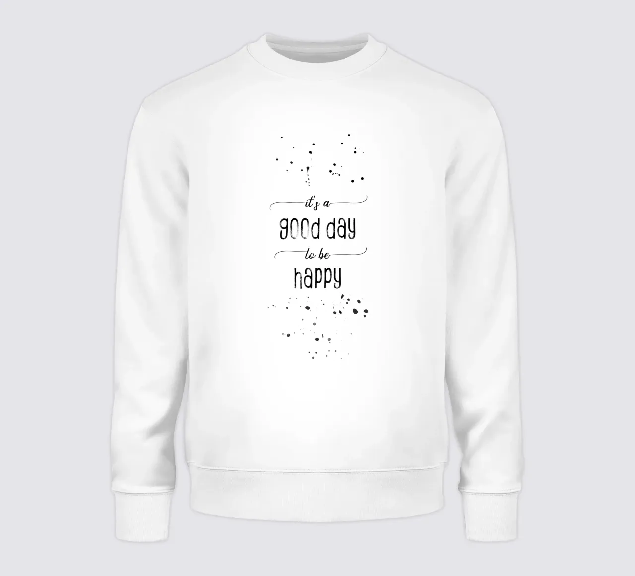 TEXT ART It is a good day to be happy Sweatshirt von Melanie Viola