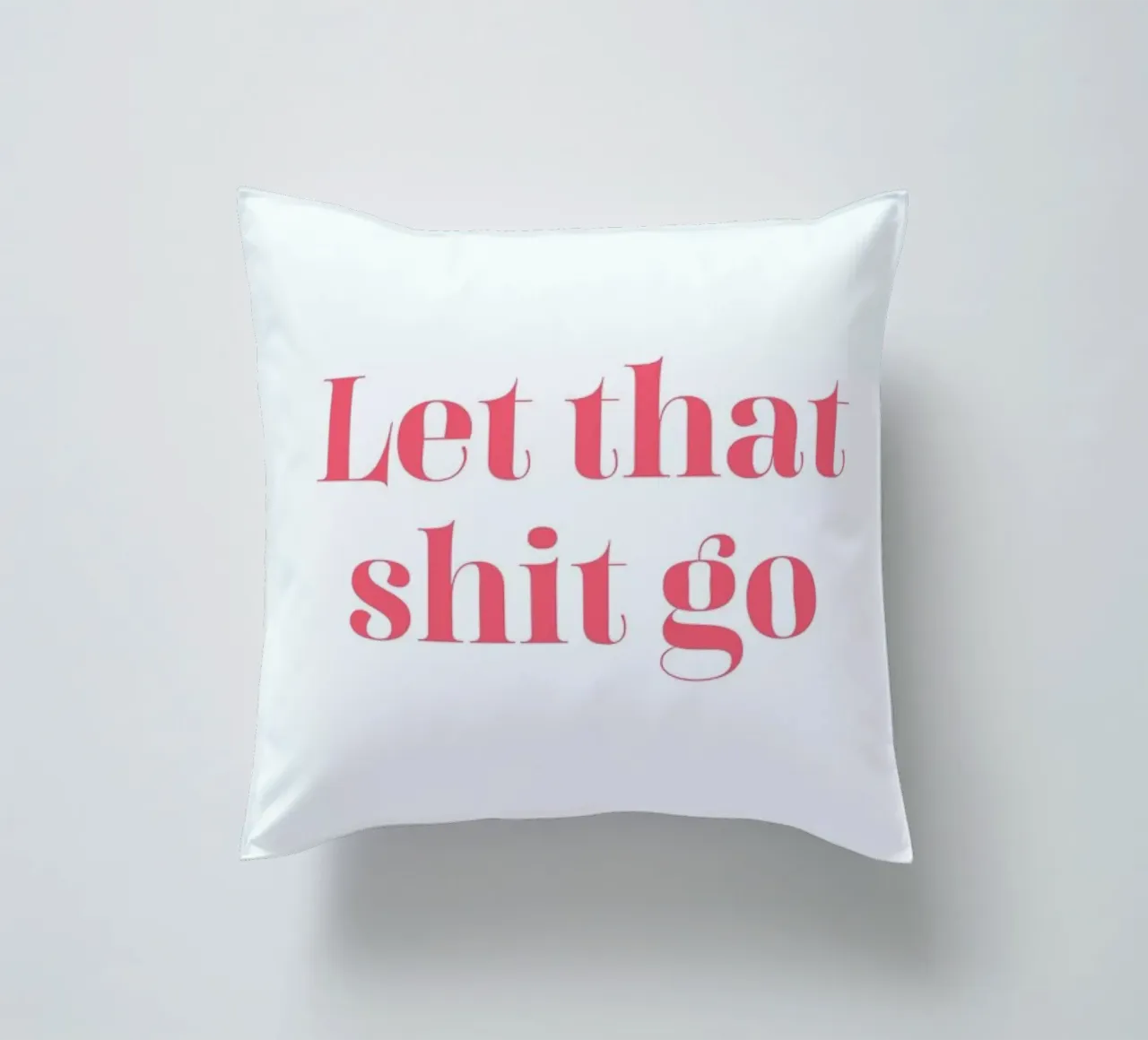 Let That Shit Go cuscino da Ayleen