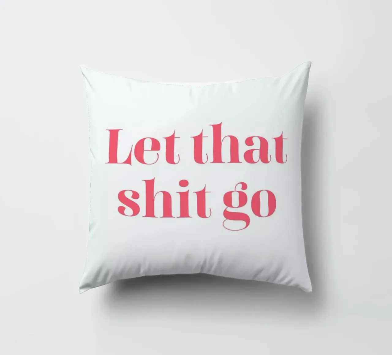 Let That Shit Go cuscino da Ayleen