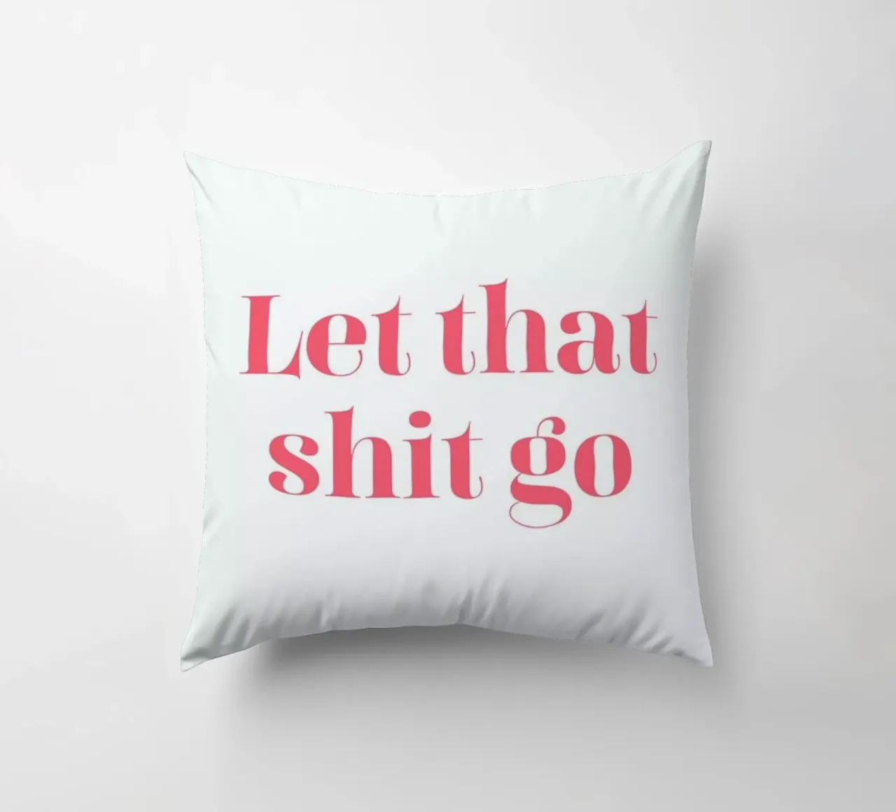 Let That Shit Go cuscino da Ayleen