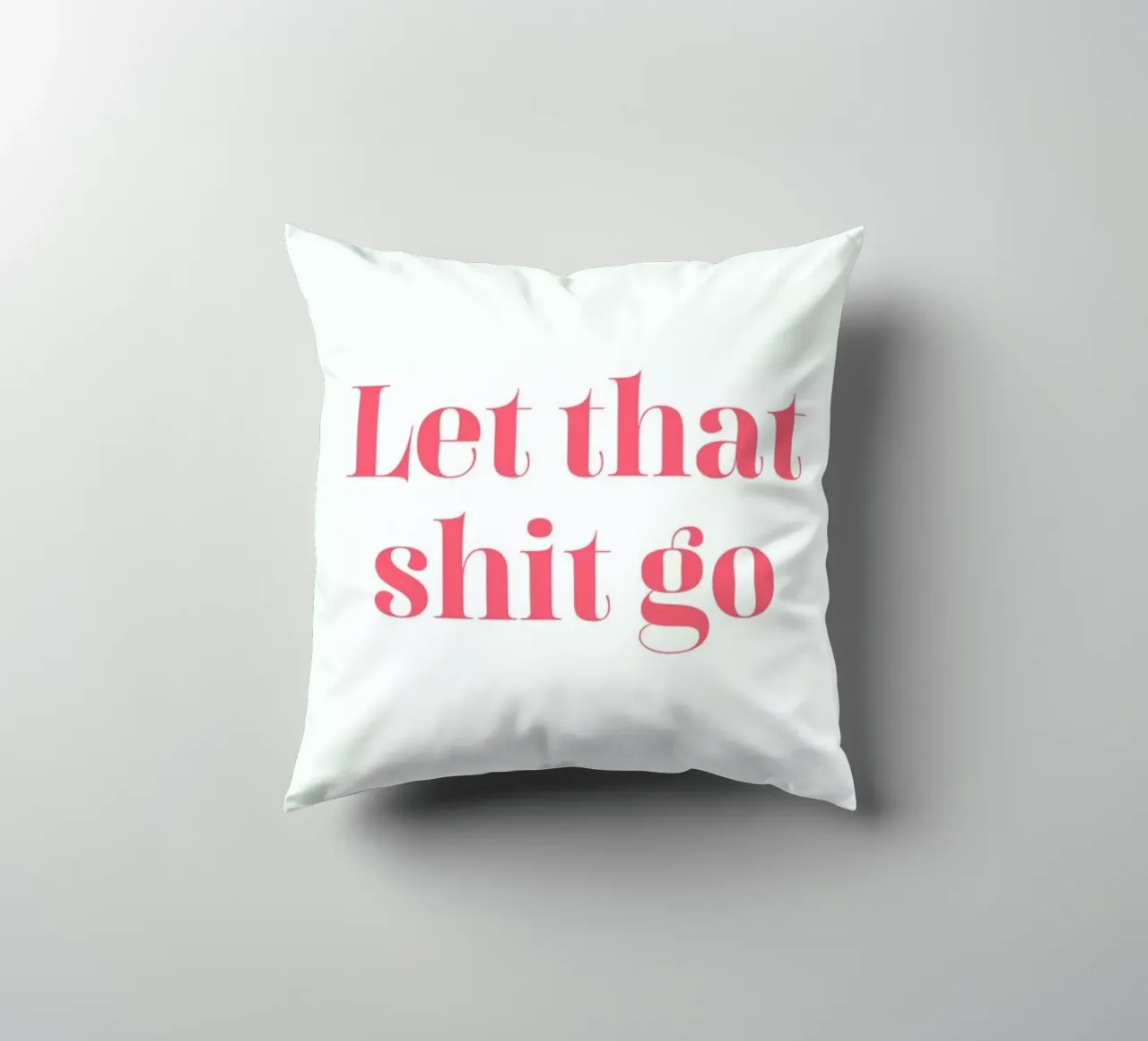 Let That Shit Go cuscino da Ayleen