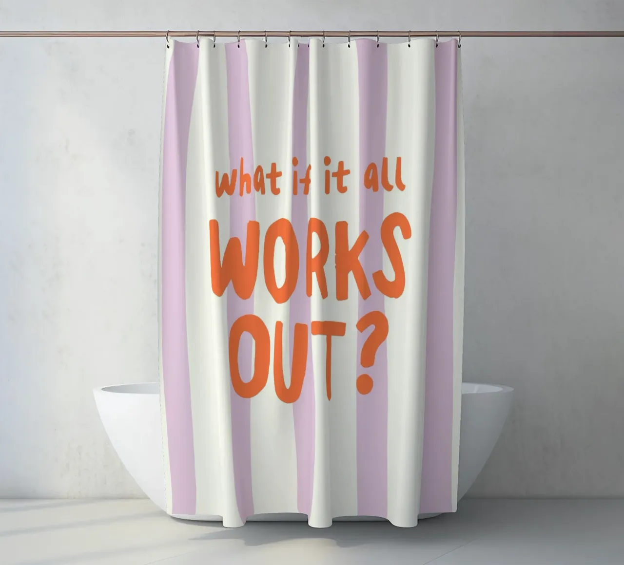 What If It All Works Out Duschvorhang von Attaboy Dsgn