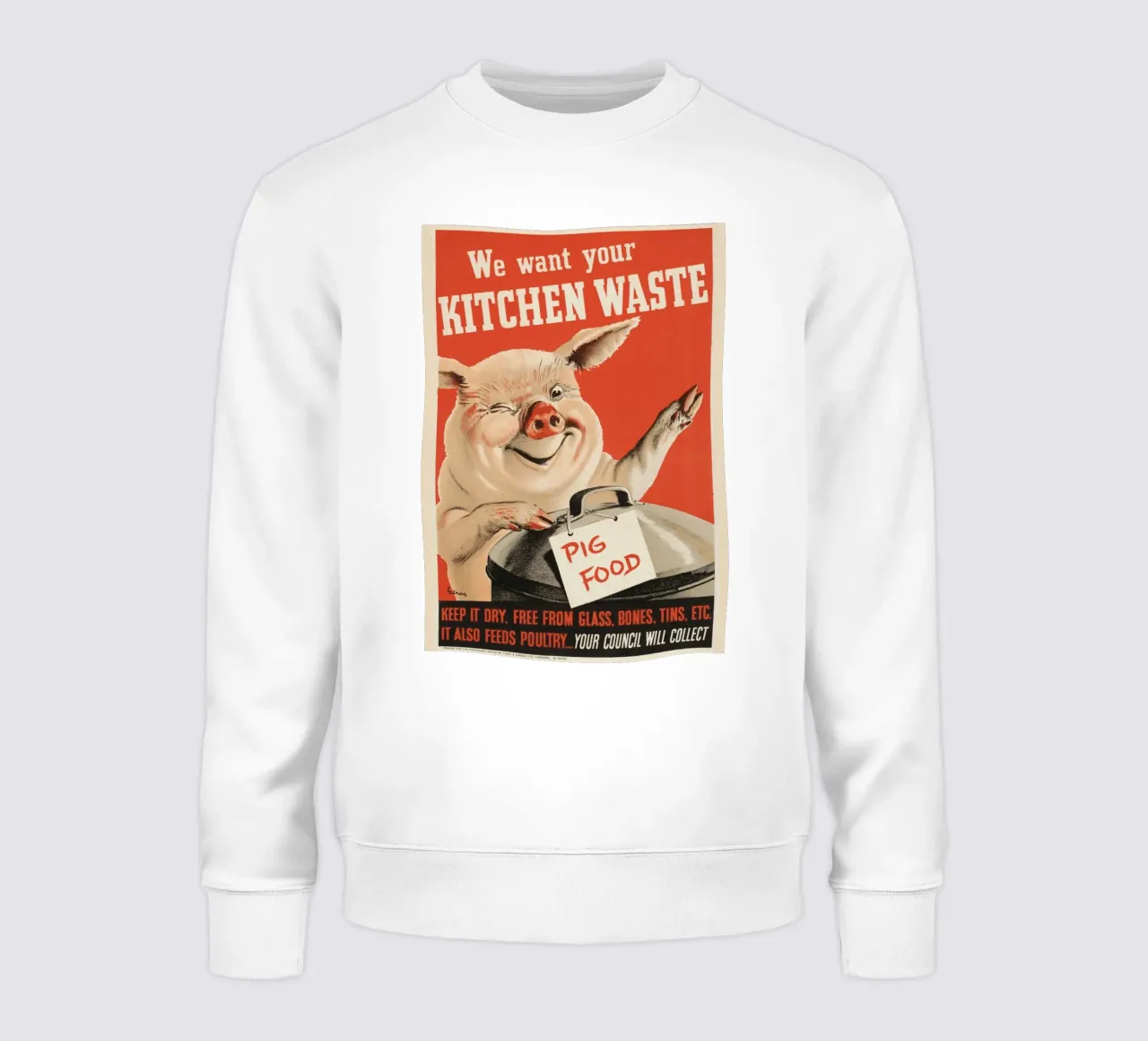 "Wir wollen Ihre Küchenabfälle" WWII Schweinefutter Poster Sweatshirt von ClubArt