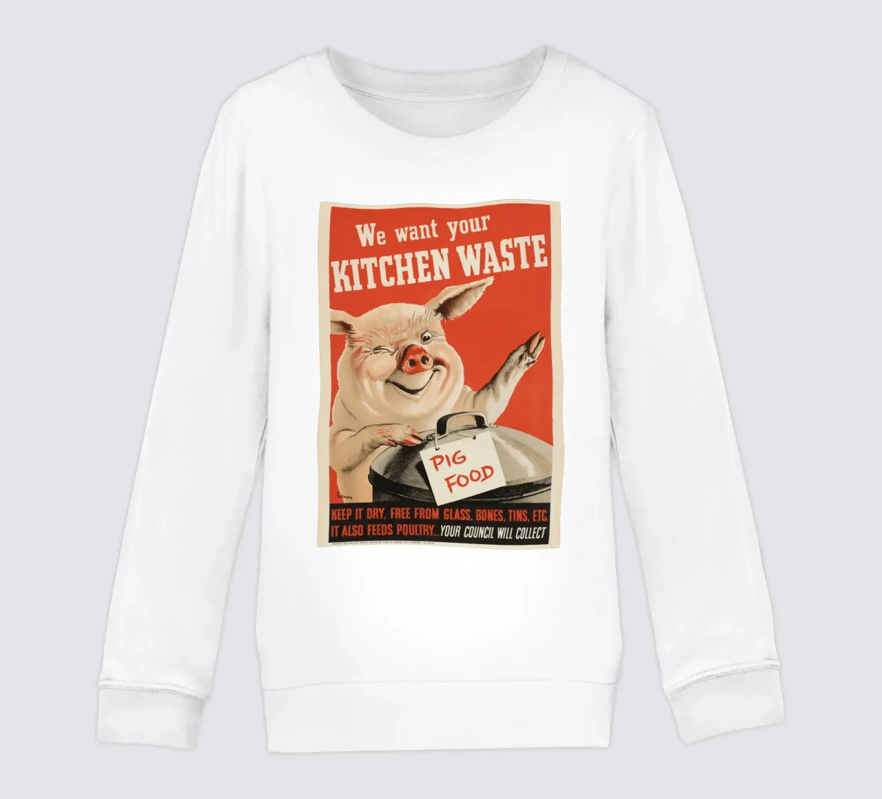 "Wir wollen Ihre Küchenabfälle" WWII Schweinefutter Poster Kinder Sweatshirt von ClubArt
