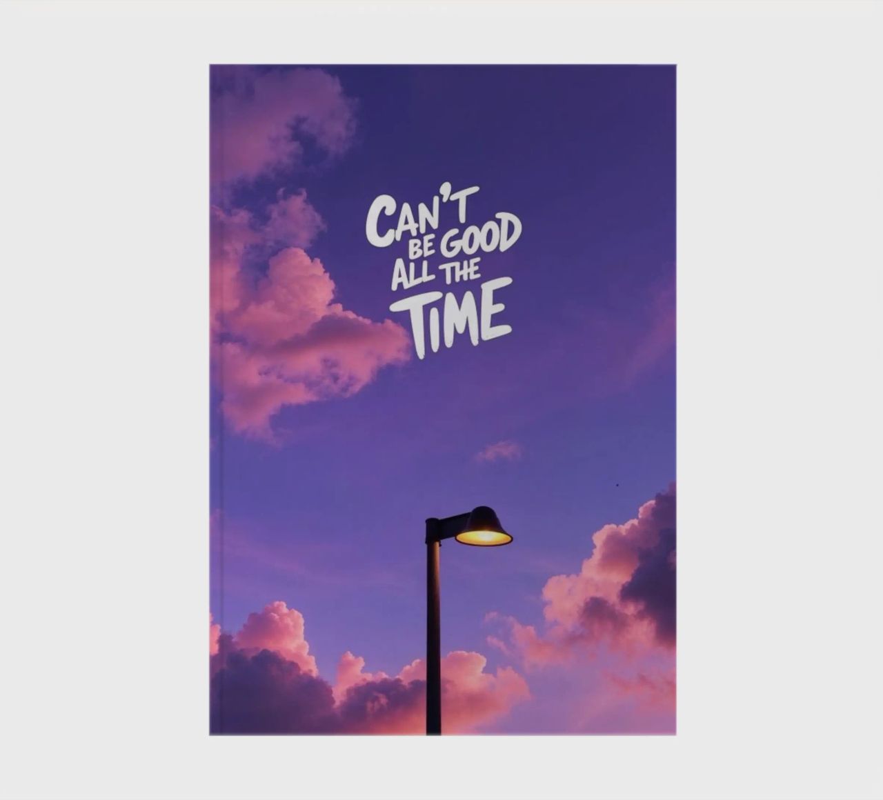 Can't Be Good All The Time notebook by quote design