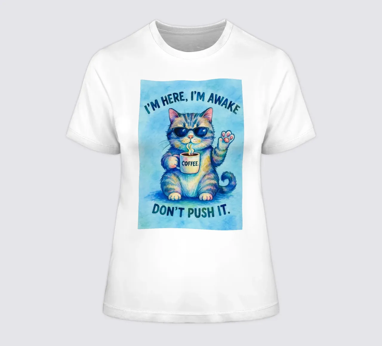 Funny Cat I'm Here I'm Awake Don't Push It women's fitted t-shirt by onerules