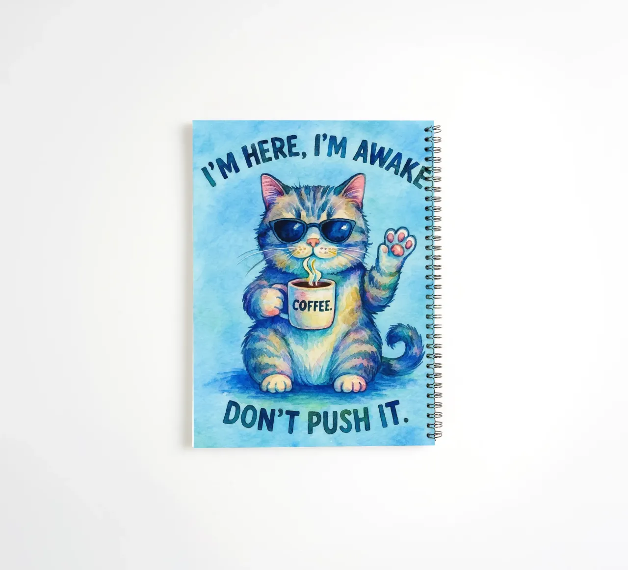 Funny Cat I'm Here I'm Awake Don't Push It spiral notebook by onerules