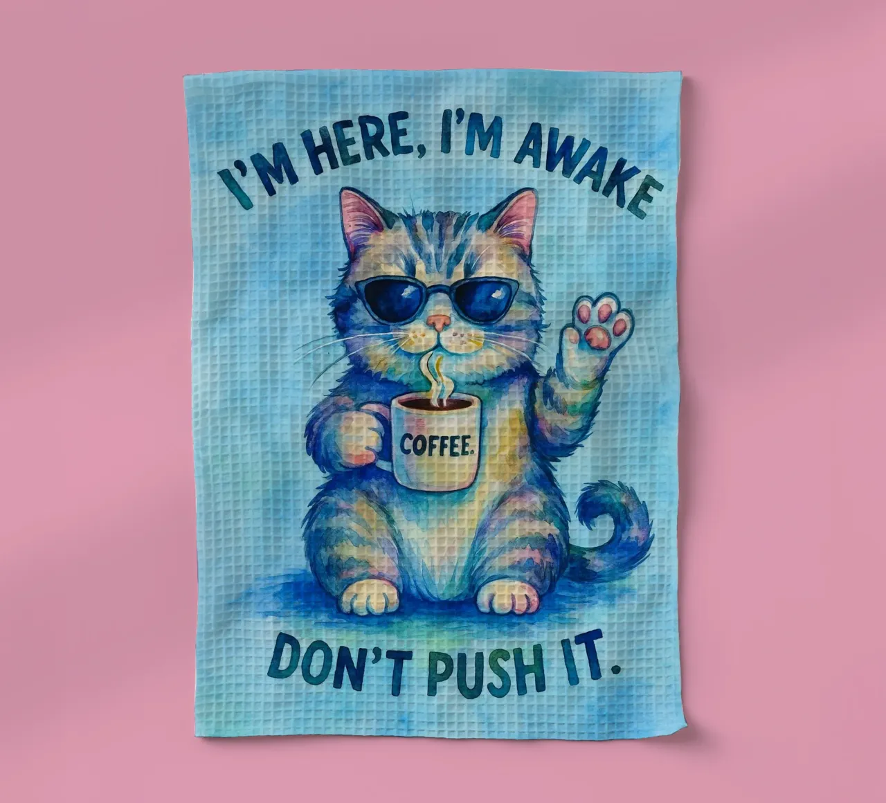 Funny Cat I'm Here I'm Awake Don't Push It torchon de onerules