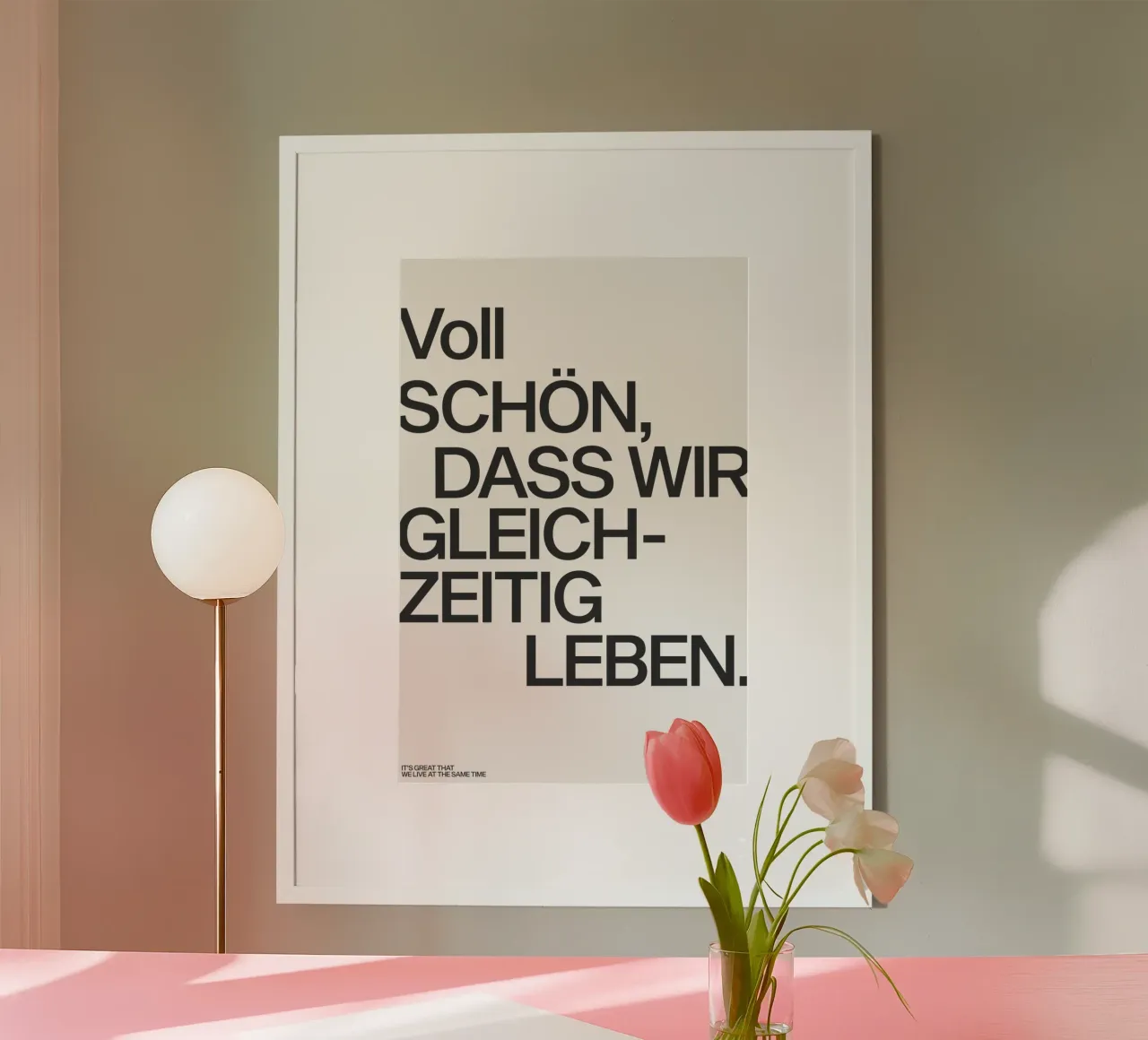 Voll schön dass wir gleichzeitig leben poster with aluminum frame by Attaboy Dsgn