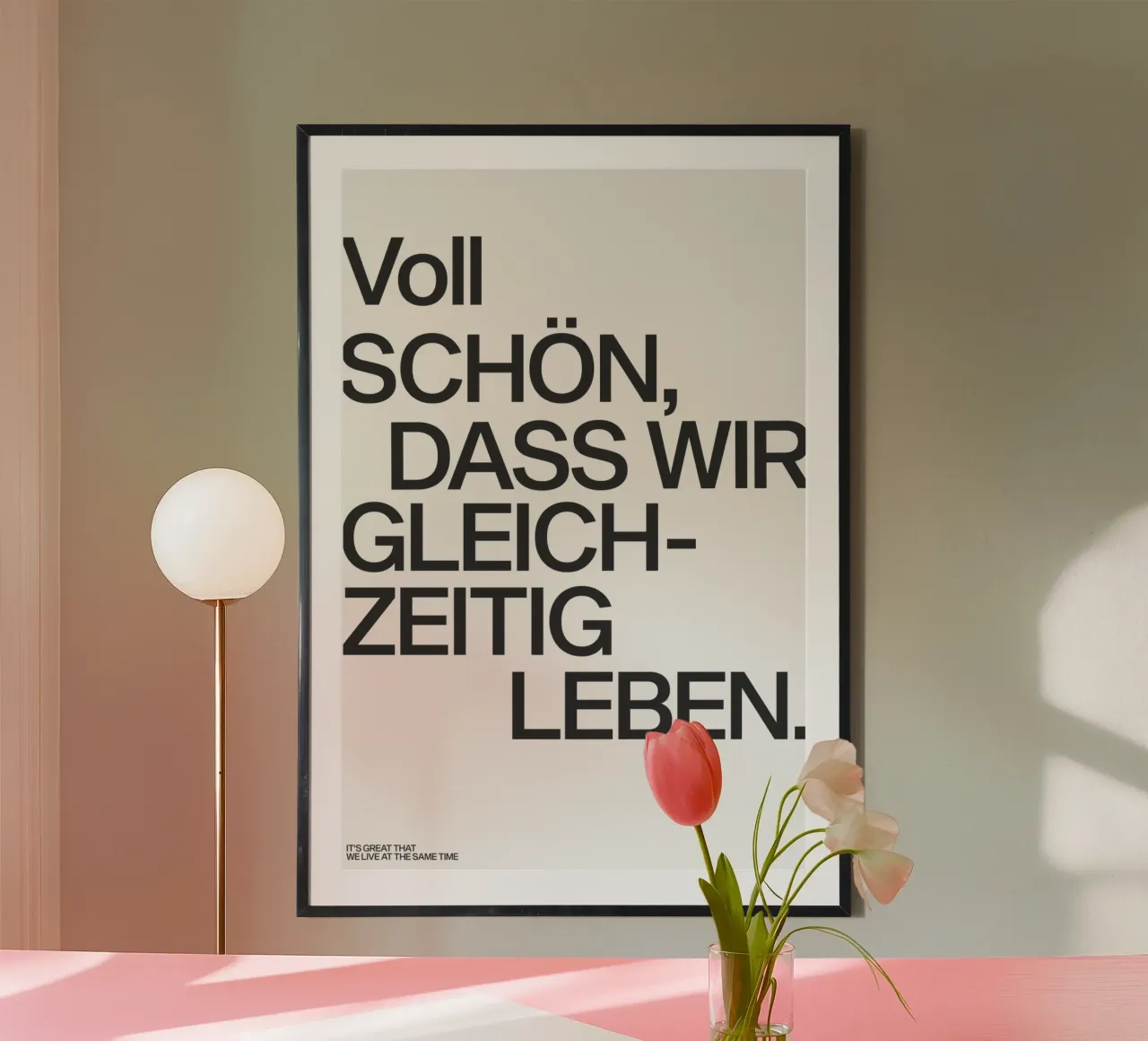 Voll schön dass wir gleichzeitig leben poster with aluminum frame by Attaboy Dsgn