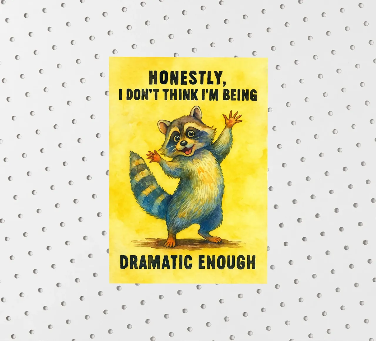 Honestly I Don't Think I'm Being Dramatic Enough funny Racco sticker by onerules