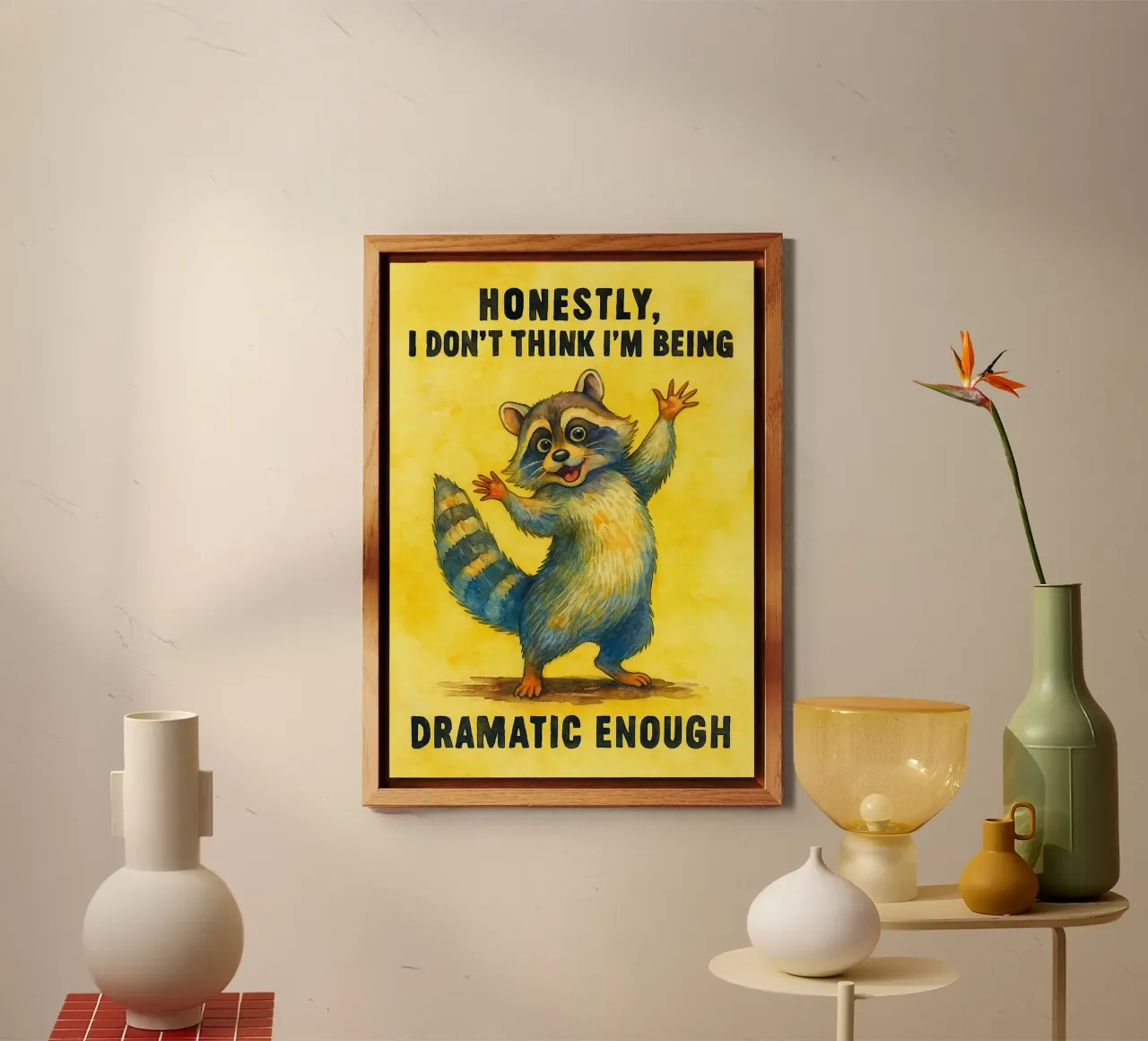 Honestly I Don't Think I'm Being Dramatic Enough funny Racco alu-dibond by onerules