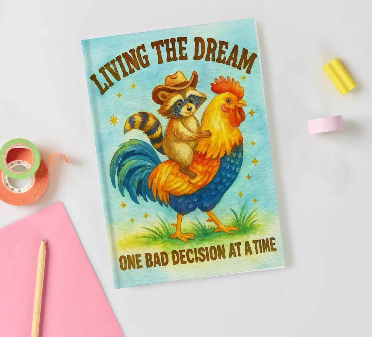 Living the Dream One Bad Decision at a Time notebook by onerules