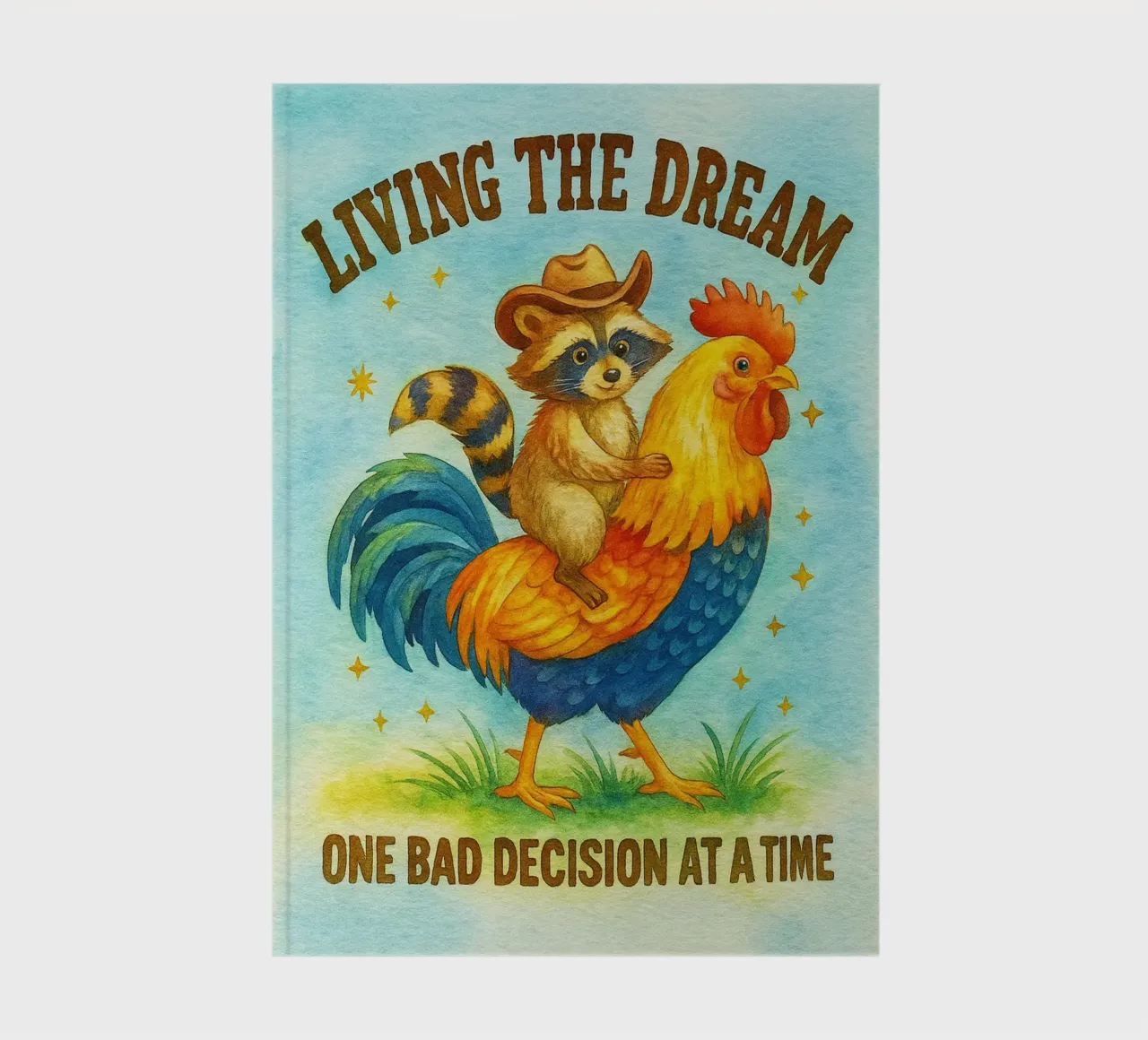 Living the Dream One Bad Decision at a Time notebook by onerules