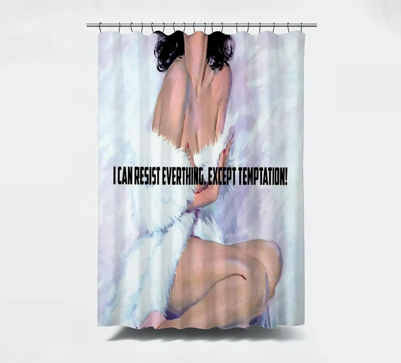 I Can Resist Everything shower curtain by Gallery Print and Art Limited