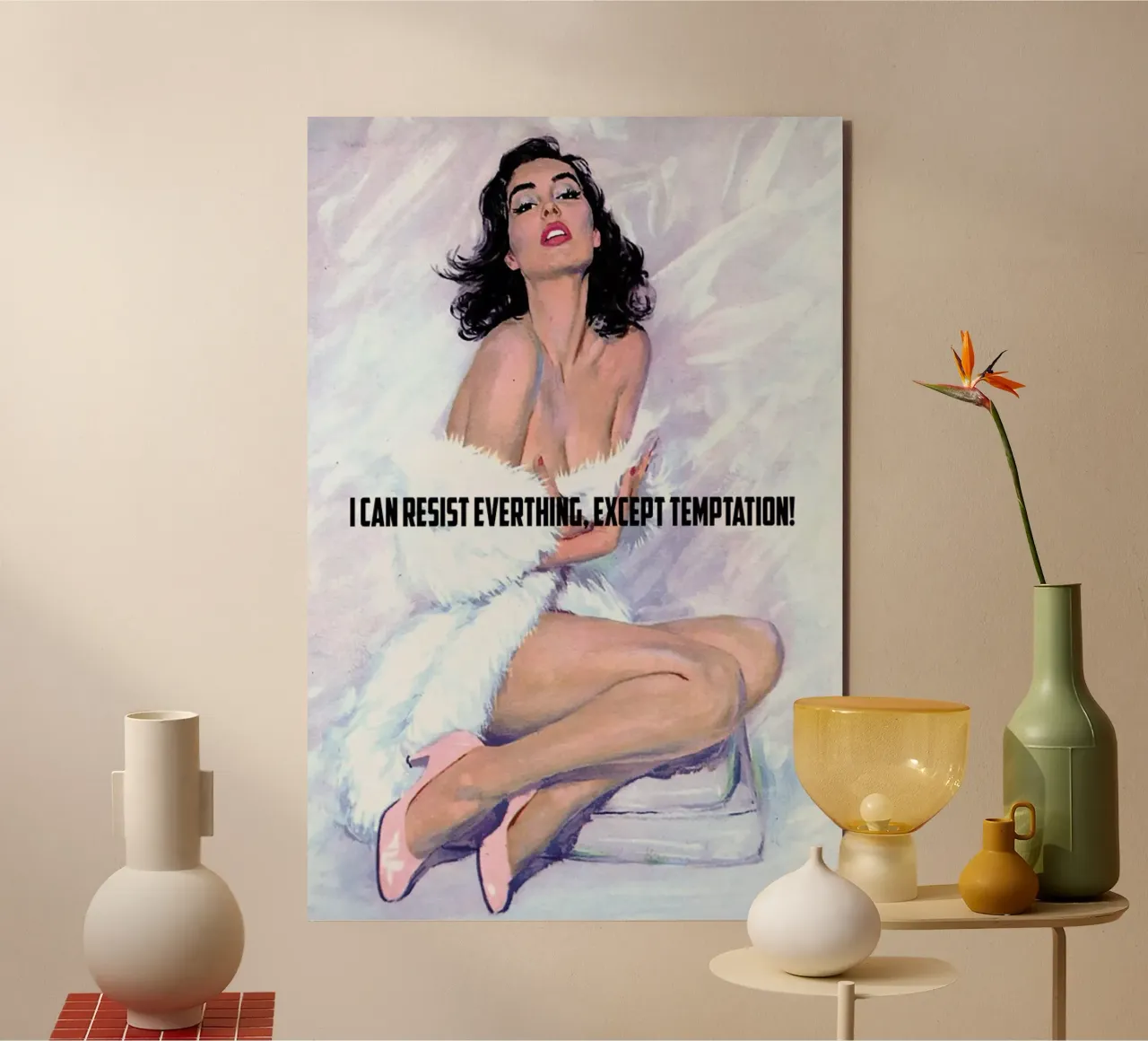 I Can Resist Everything alluminio dibond da Gallery Print and Art Limited