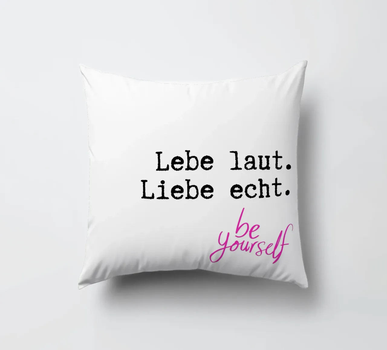 Lebe laut. Liebe echt. cuscino da DigiWunderwerk