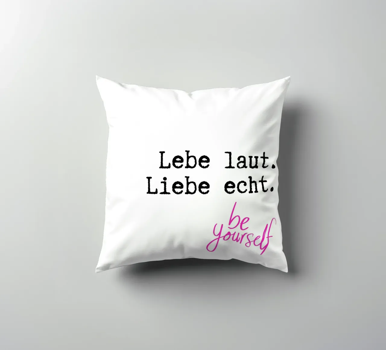 Lebe laut. Liebe echt. cuscino da DigiWunderwerk