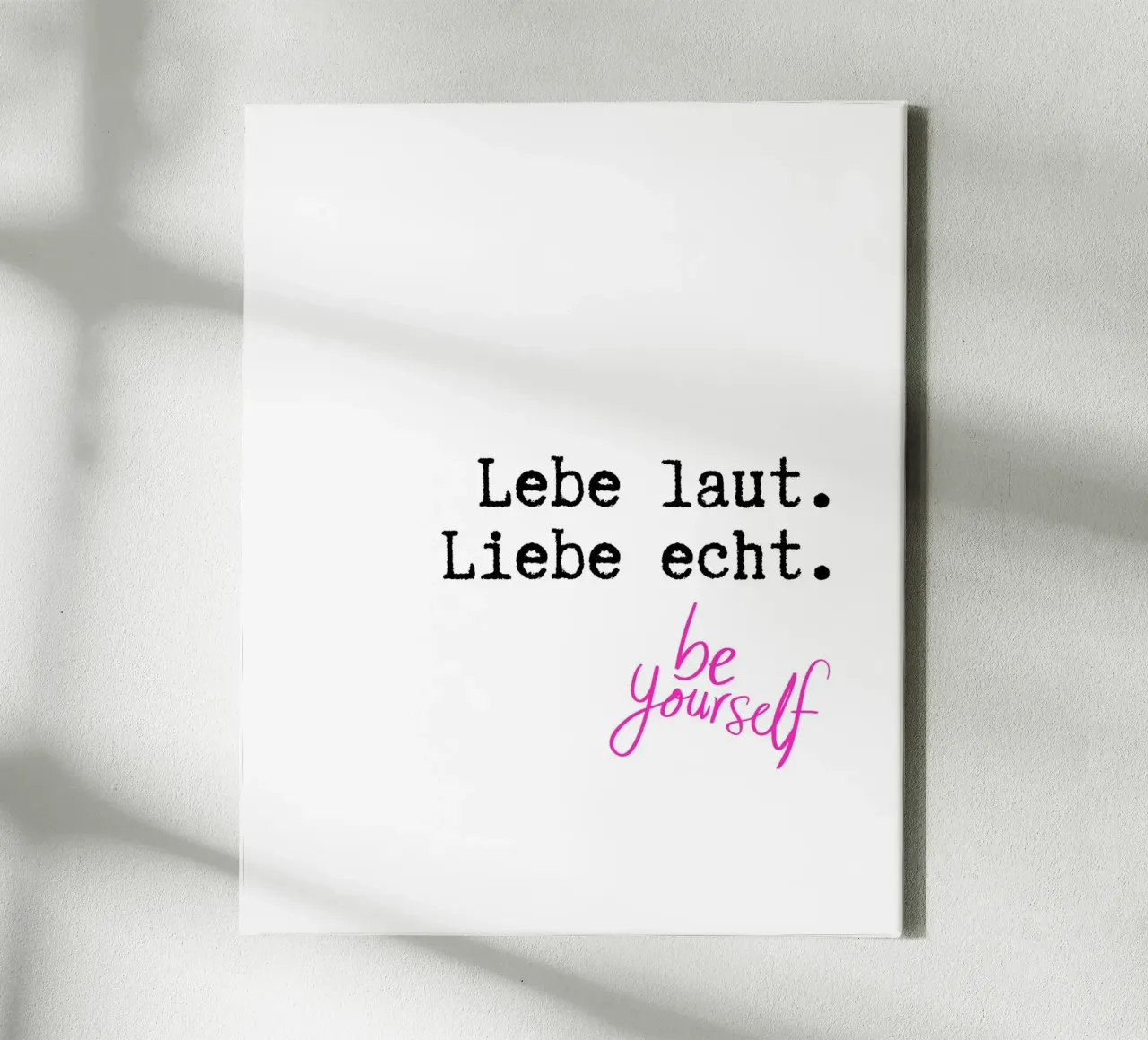 Lebe laut. Liebe echt. Leinwand von DigiWunderwerk