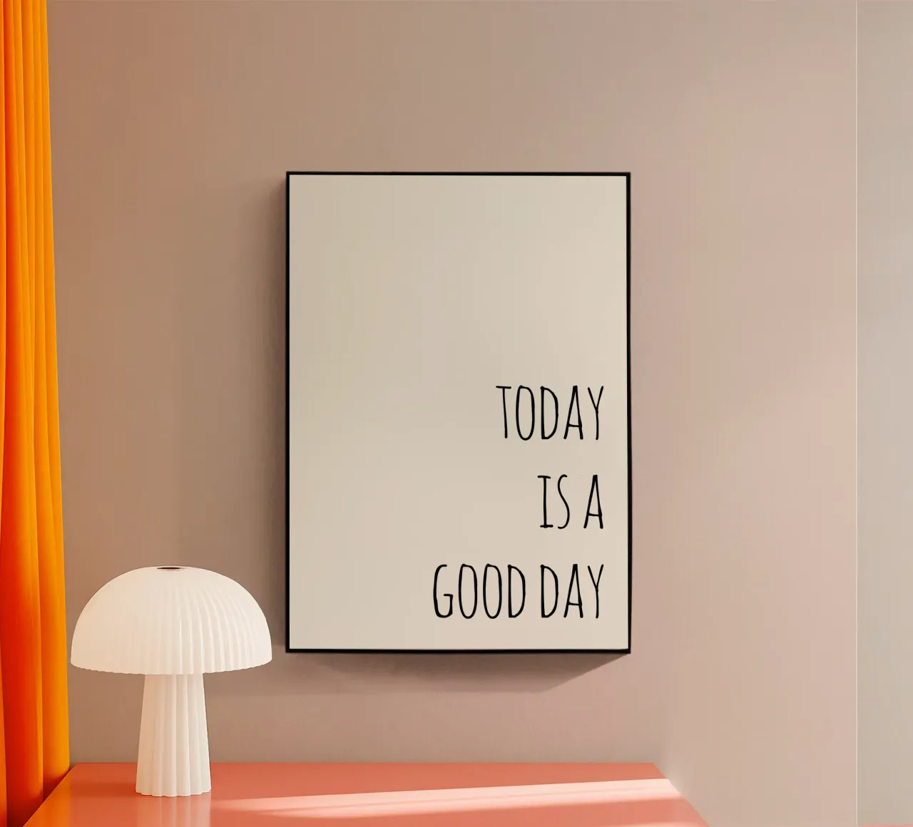 Today Is a Good Day acrylic glass by Attaboy Dsgn