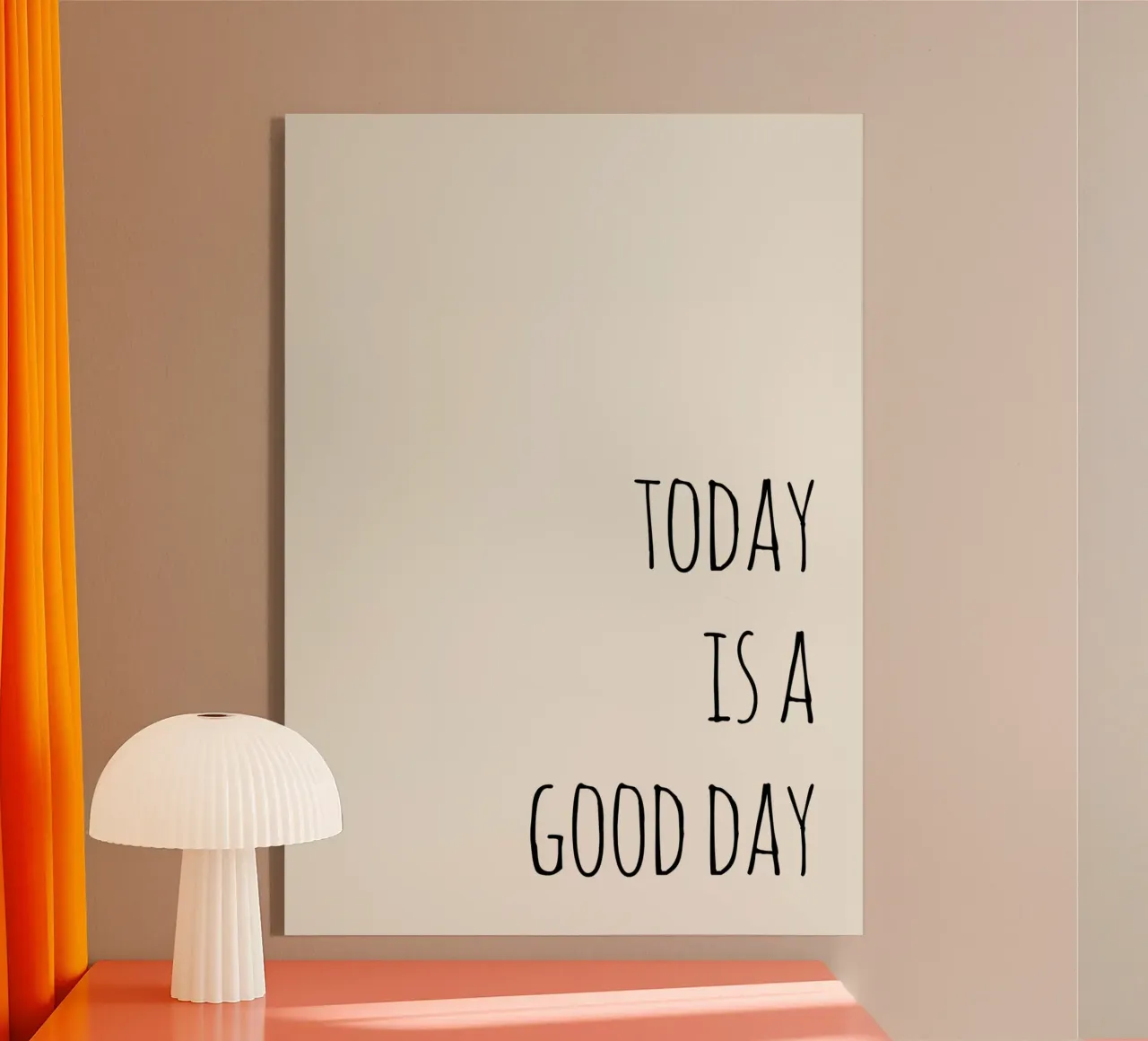 Today Is a Good Day acrylic glass by Attaboy Dsgn