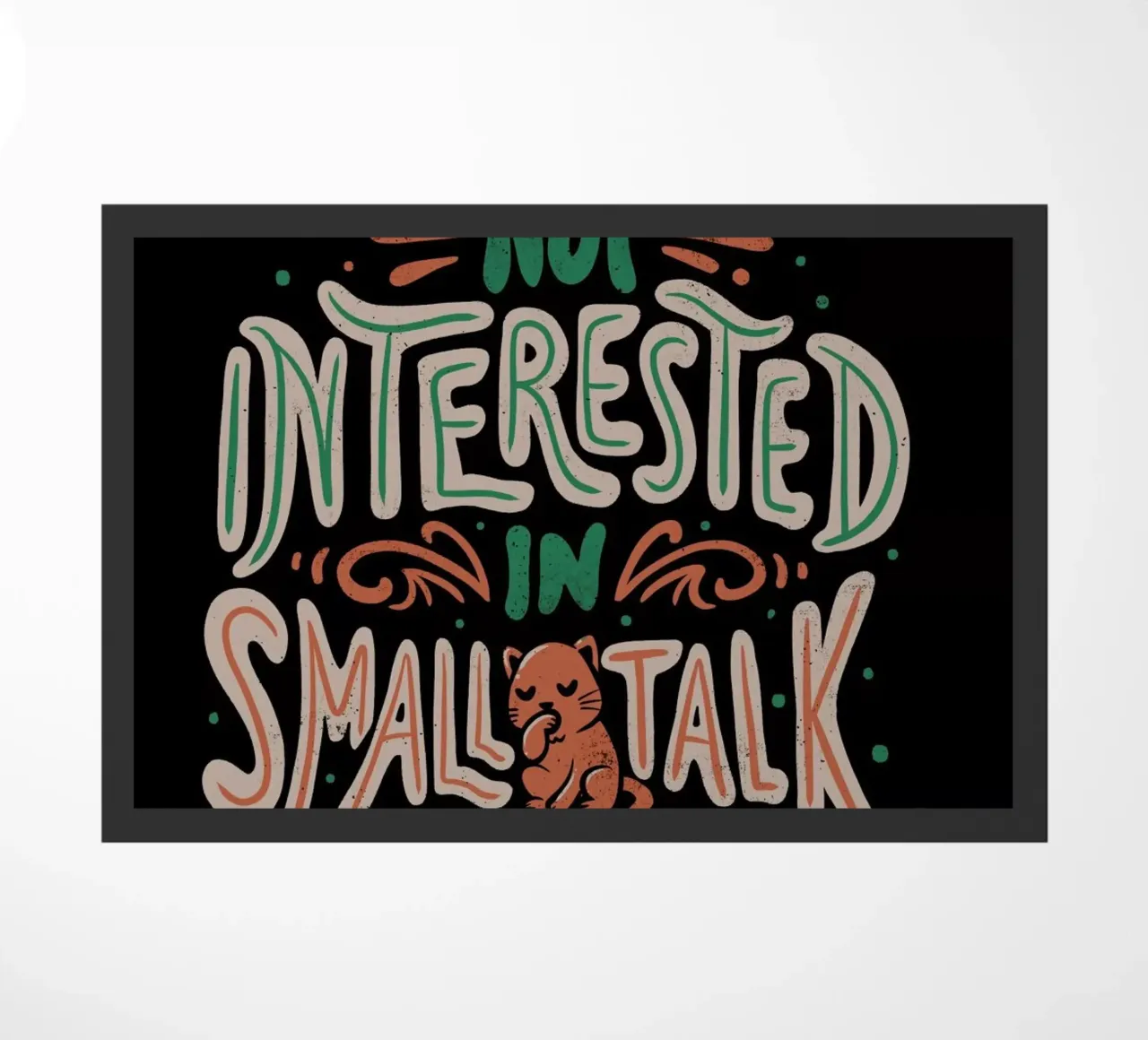 Not Interested In Small Talk doormat by Tobe Fonseca