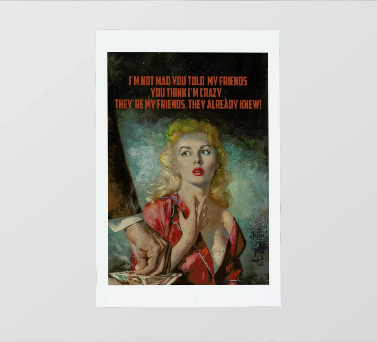 I'm Not Mad You Told pellicola backlit da Gallery Print and Art Limited