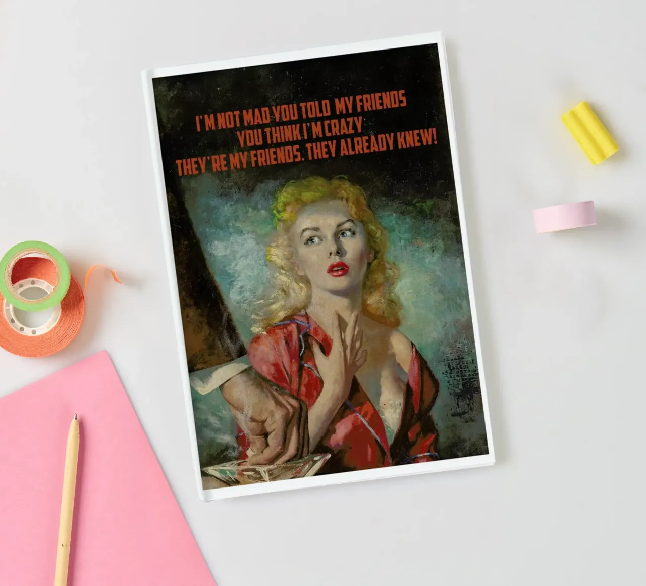 I'm Not Mad You Told notebook by Gallery Print and Art Limited