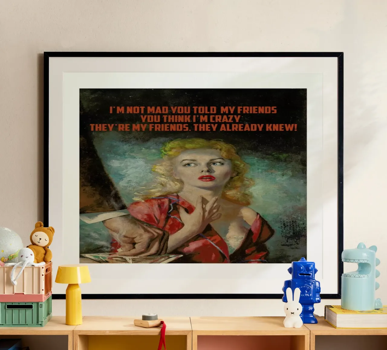 I'm Not Mad You Told carta hahnemühle da Gallery Print and Art Limited