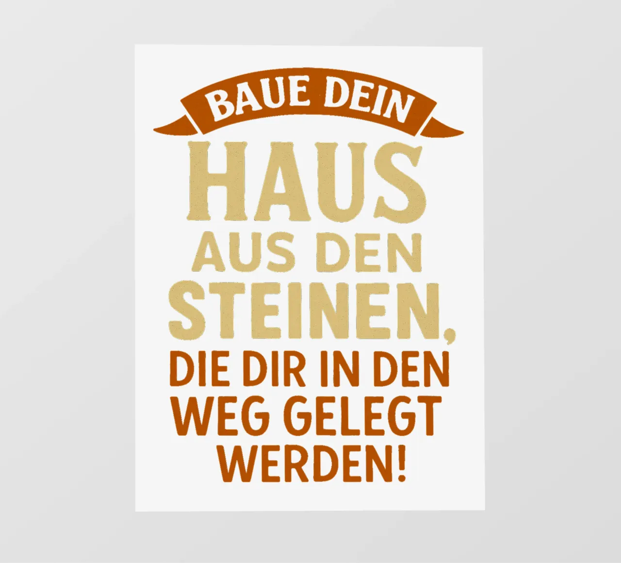BAUE DEIN HAUS AUS DEN STEINEN, DIE IM WEG LIEGEN photo wallpaper by Vintage Van Gogh