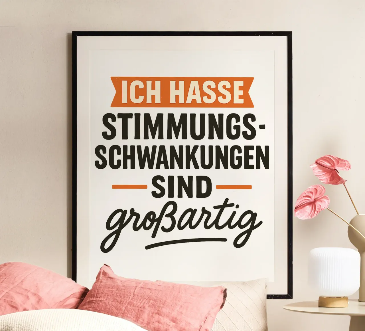 ICH HASSE STIMMUNGSSCHWANKUNGEN SIND GROSSARTIG poster with aluminum frame by Vintage Van Gogh