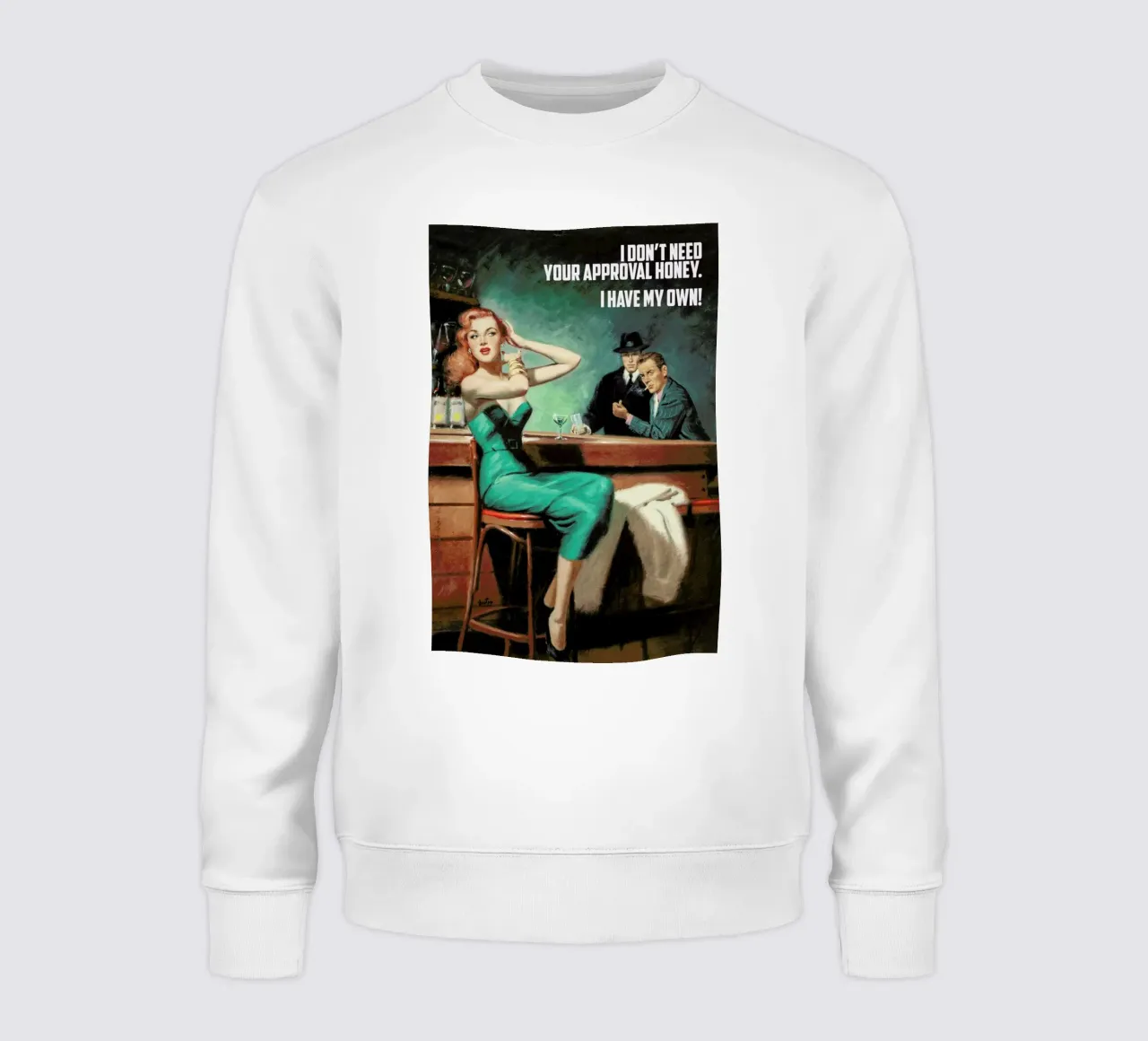 I Don't Need Your Approval felpa da Gallery Print and Art Limited