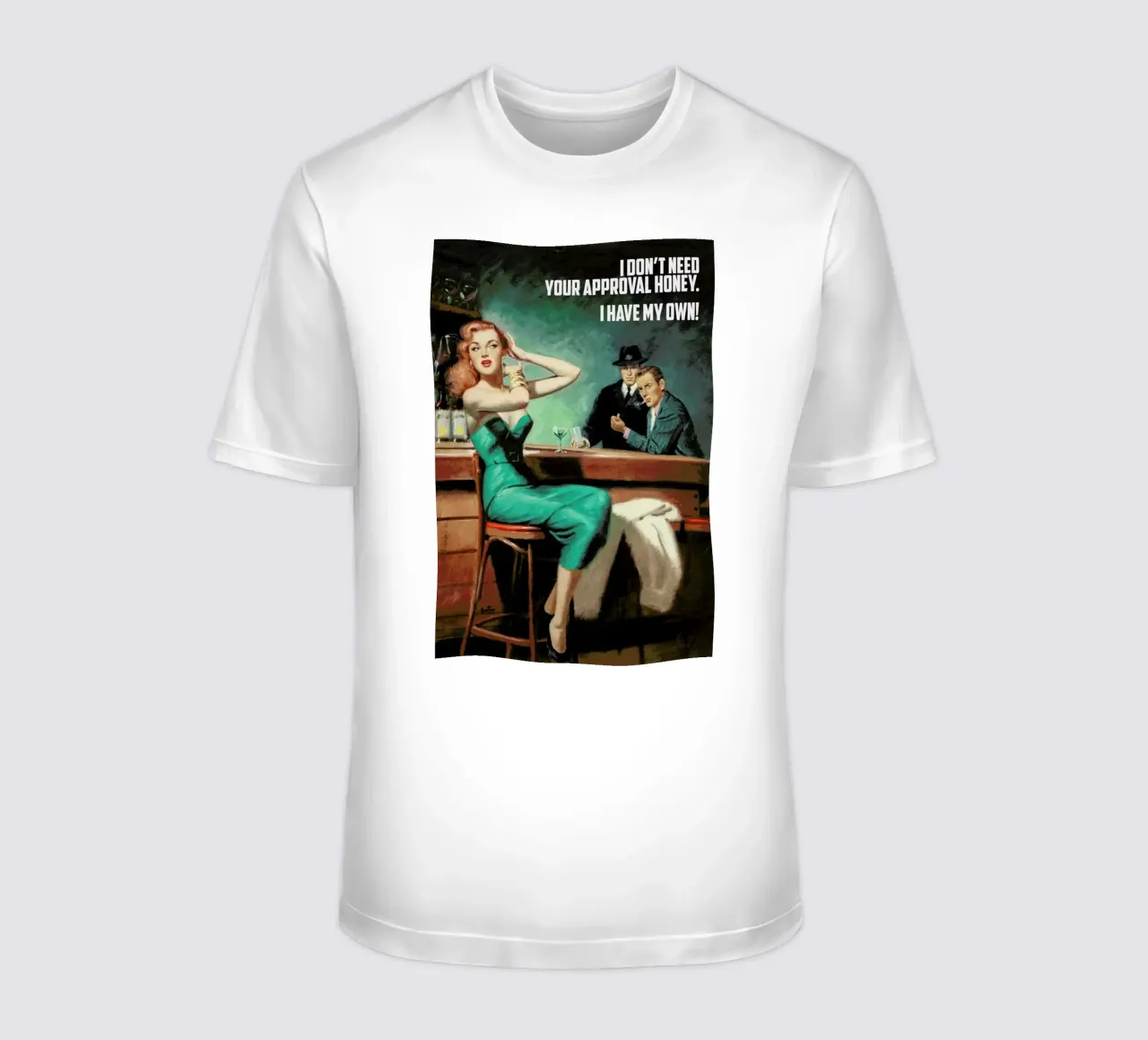 I Don't Need Your Approval t-shirt da Gallery Print and Art Limited