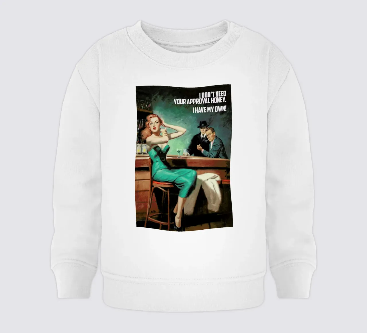 I Don't Need Your Approval felpa neonato da Gallery Print and Art Limited