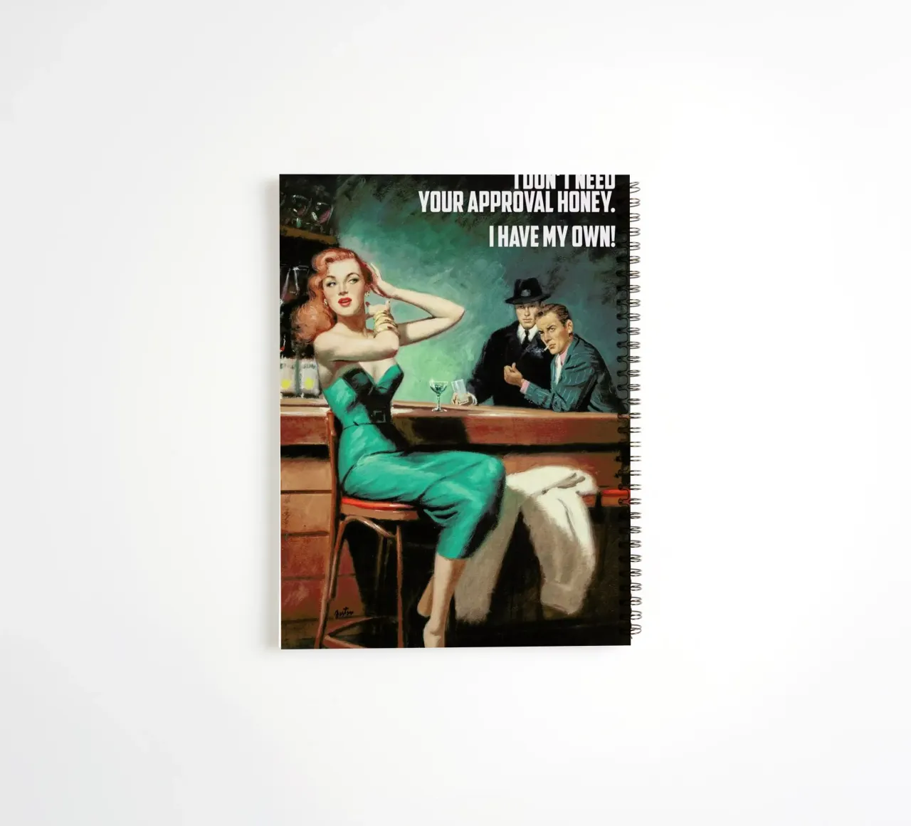 I Don't Need Your Approval spiral notebook by Gallery Print and Art Limited