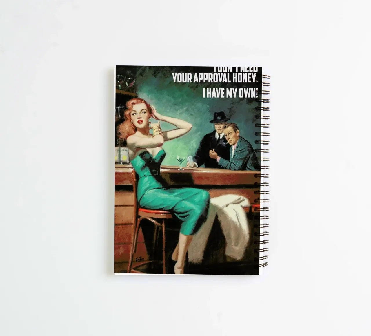 I Don't Need Your Approval spiral notebook by Gallery Print and Art Limited