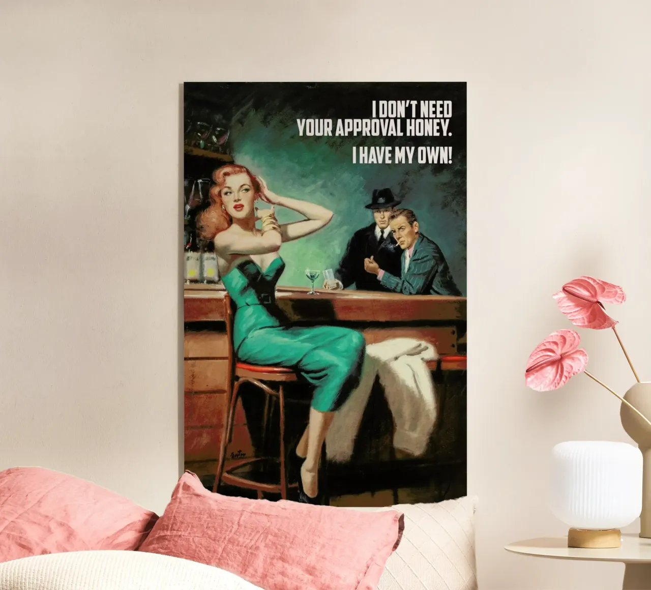 I Don't Need Your Approval plexiglass da Gallery Print and Art Limited