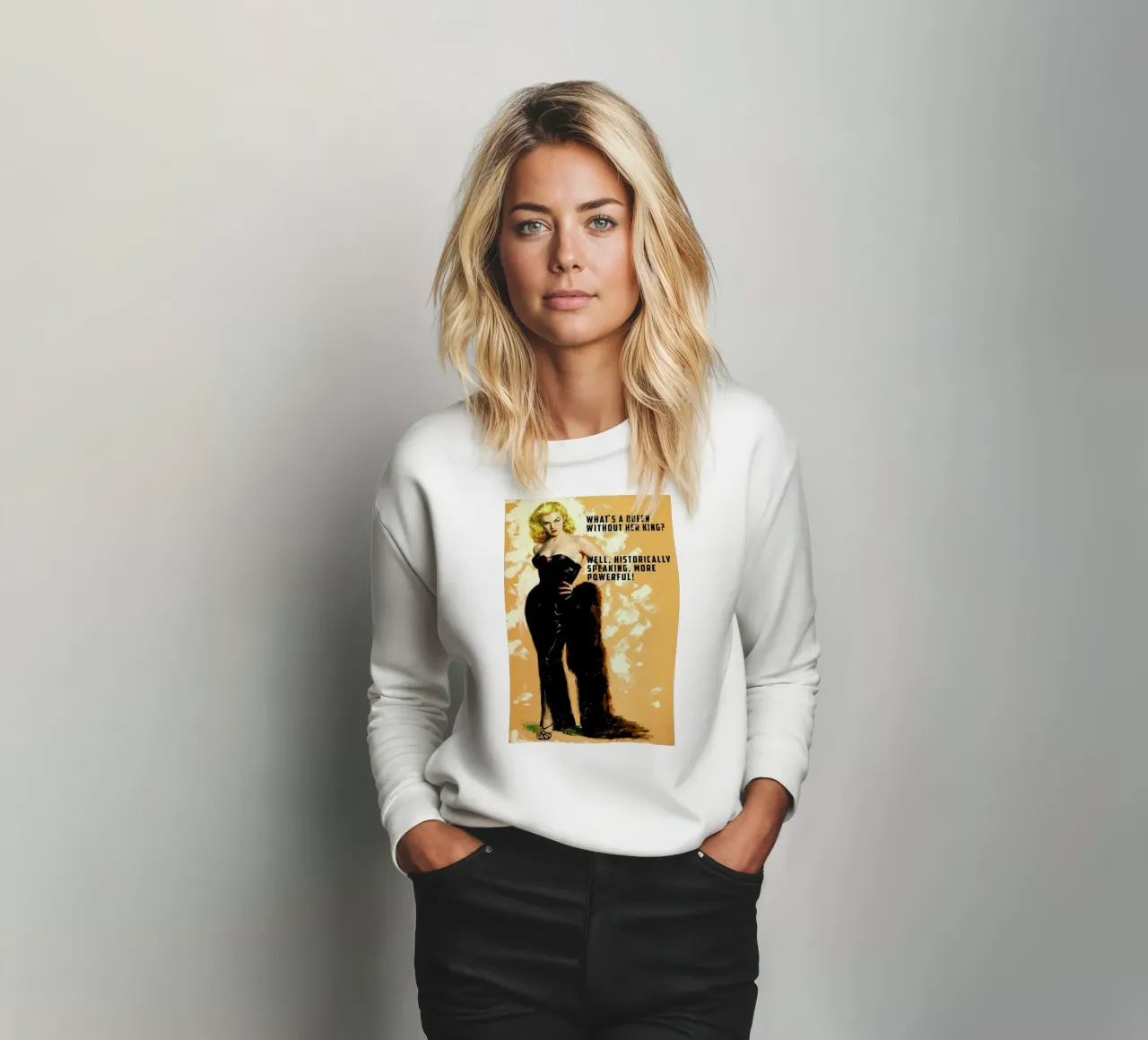 What's A Queen sweatshirt by Gallery Print and Art Limited