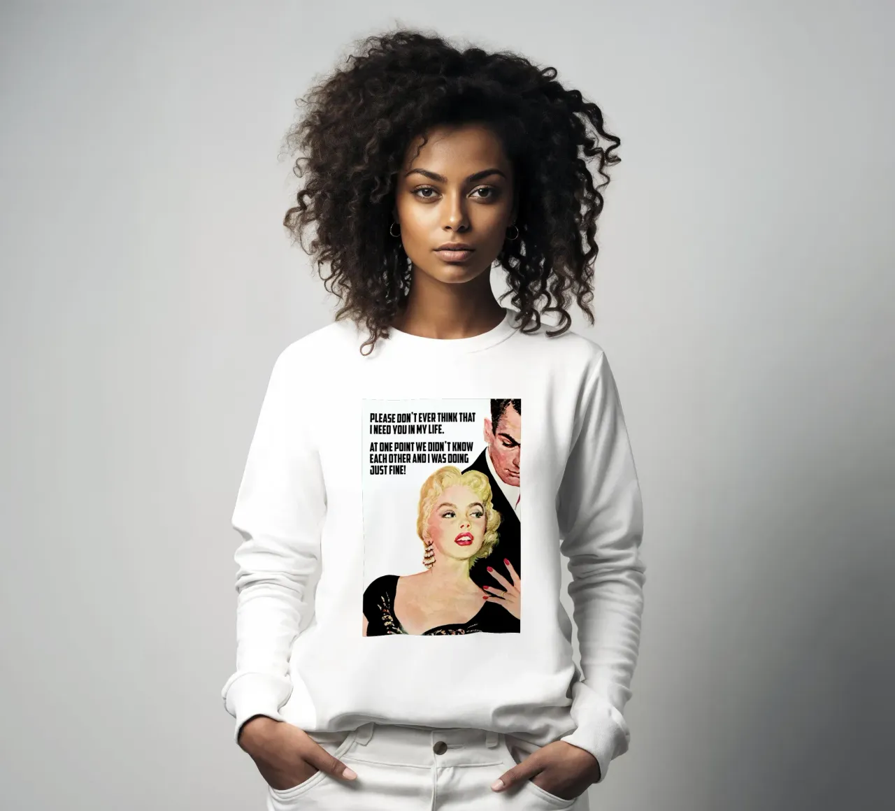 Please Don't Ever Think That I Sweatshirt von Gallery Print and Art Limited