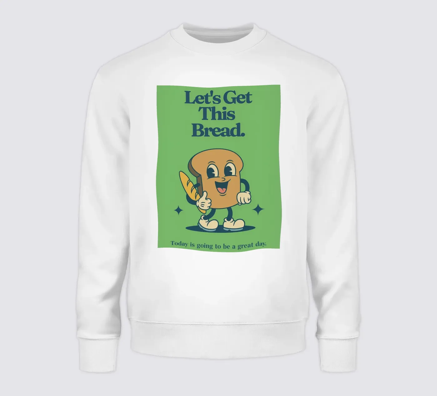 Let's Get This Bread sweatshirt by oneroad