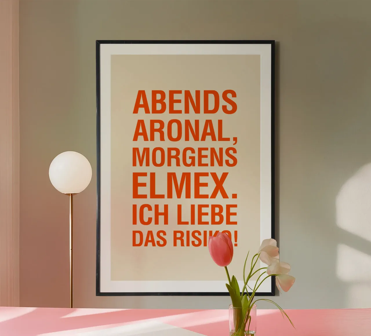 ABENDS ARONAL, MORGENS ELMEX. ICH LIEBE DAS RISIKO! poster met aluminium frame van The Typo Dept.