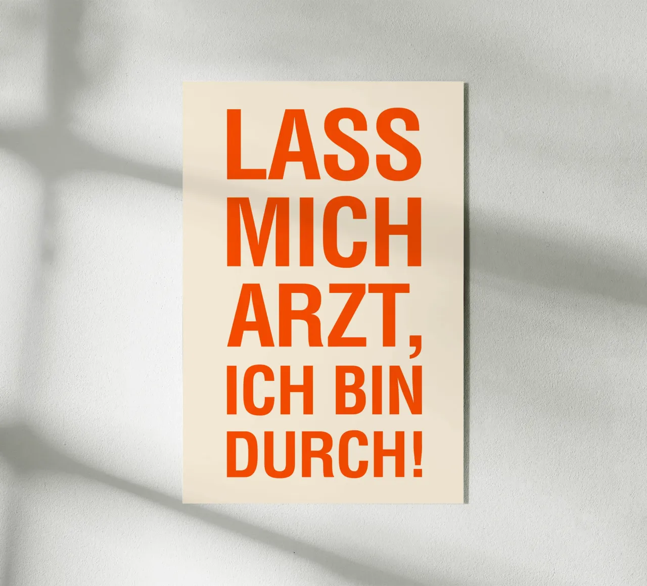 LASS MICH ARZT, ICH BIN DURCH plexiglass da The Typo Dept.