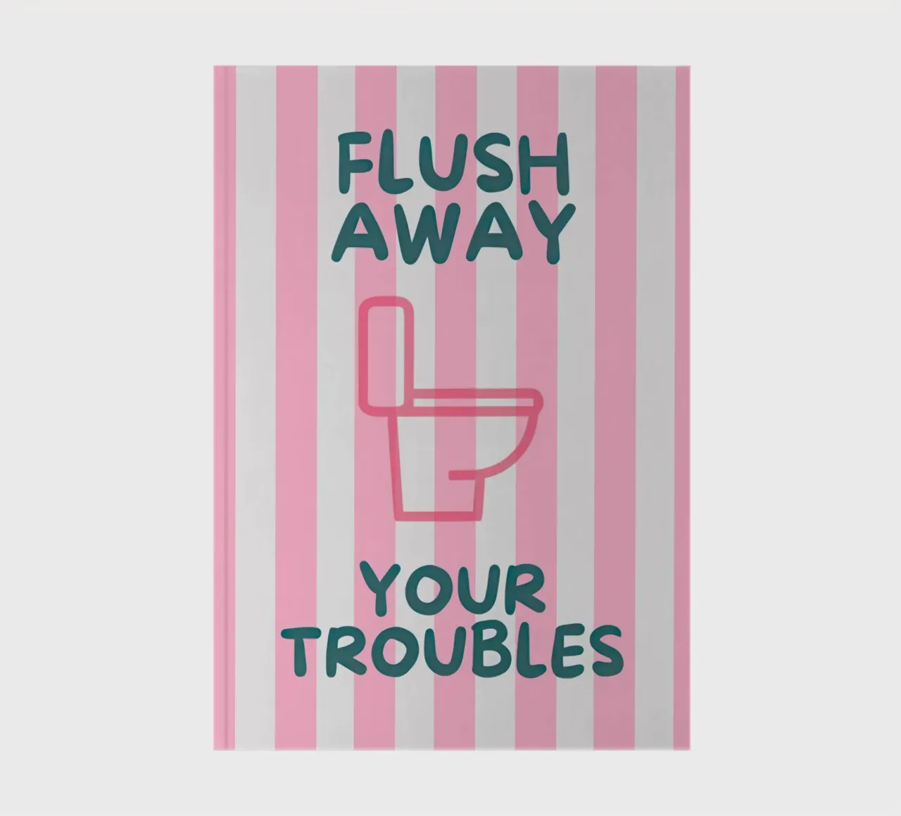 Flush Away Your Troubles diario da Attaboy Dsgn