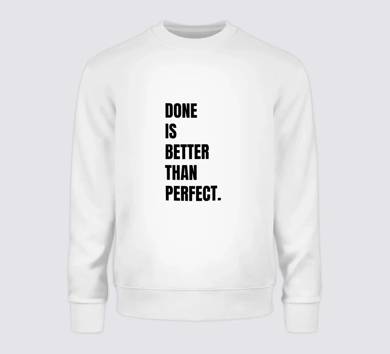 Done is better than perfect sweatshirt van RB-Quotes