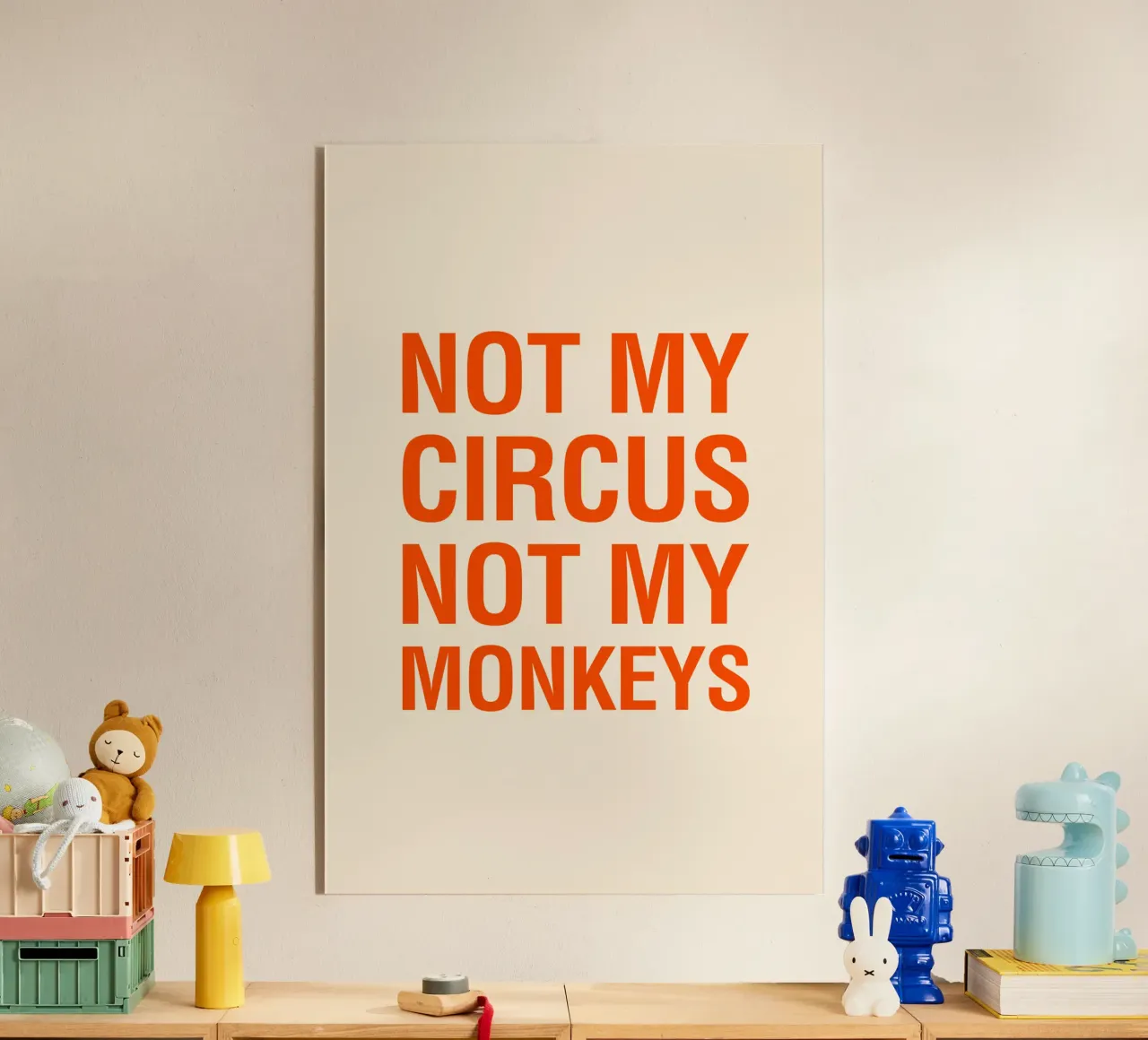 Not My Circus Not My Monkeys – Funny Bold Quote Poster acrylic glass by The Typo Dept.