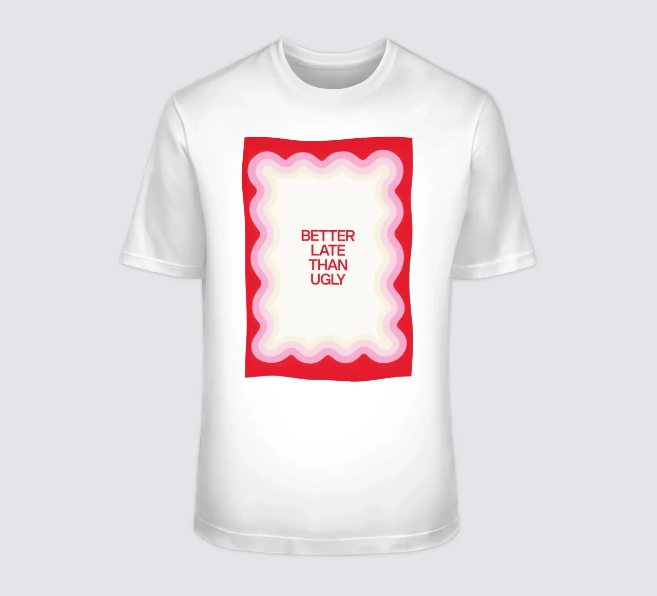 Better Late Than Ugly t-shirt da Attaboy Dsgn