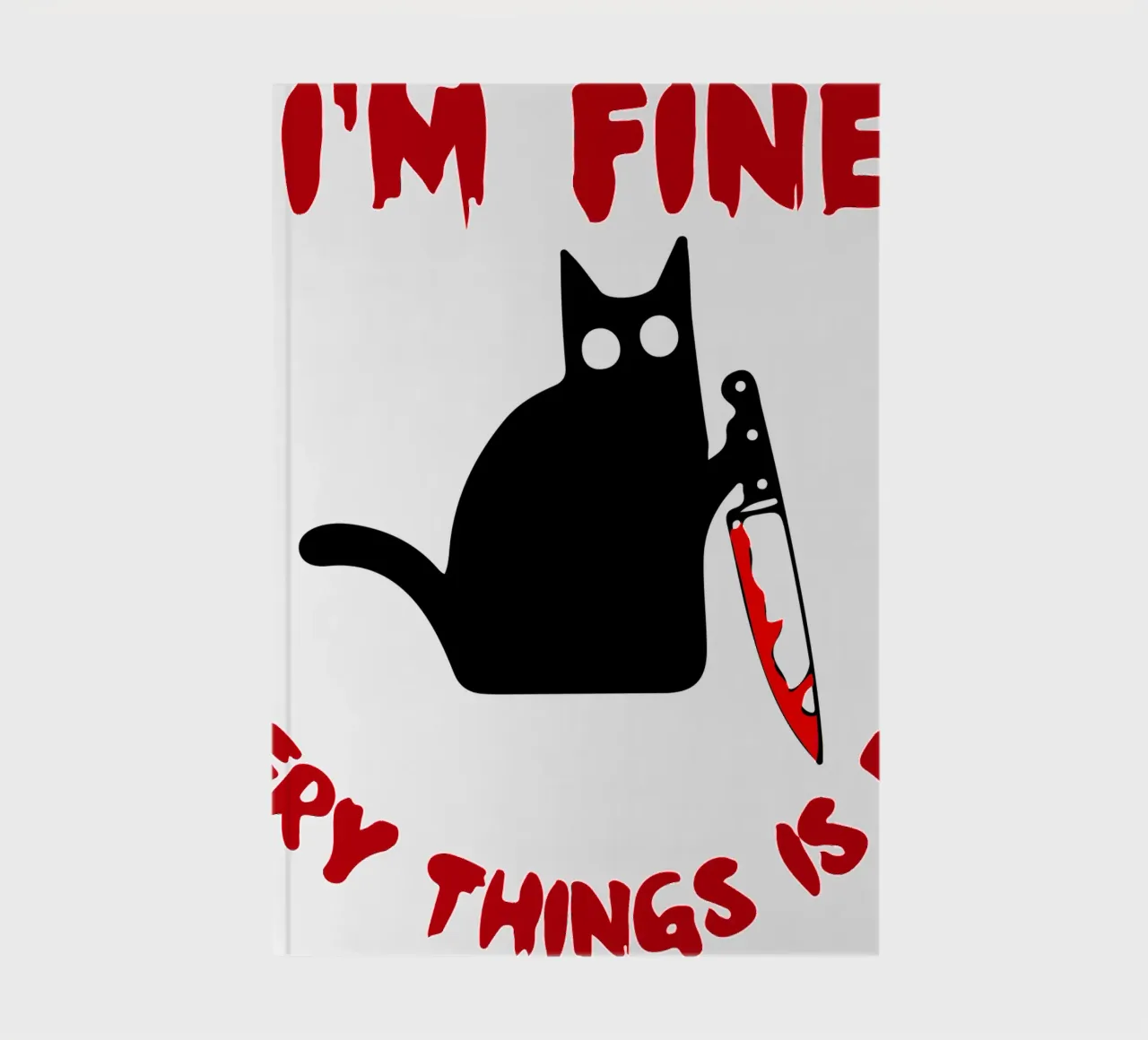 im fine everythings im fine notebook by onechoice
