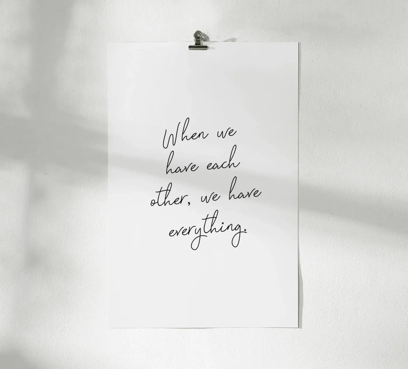 We Have Everything poster by Ayleen