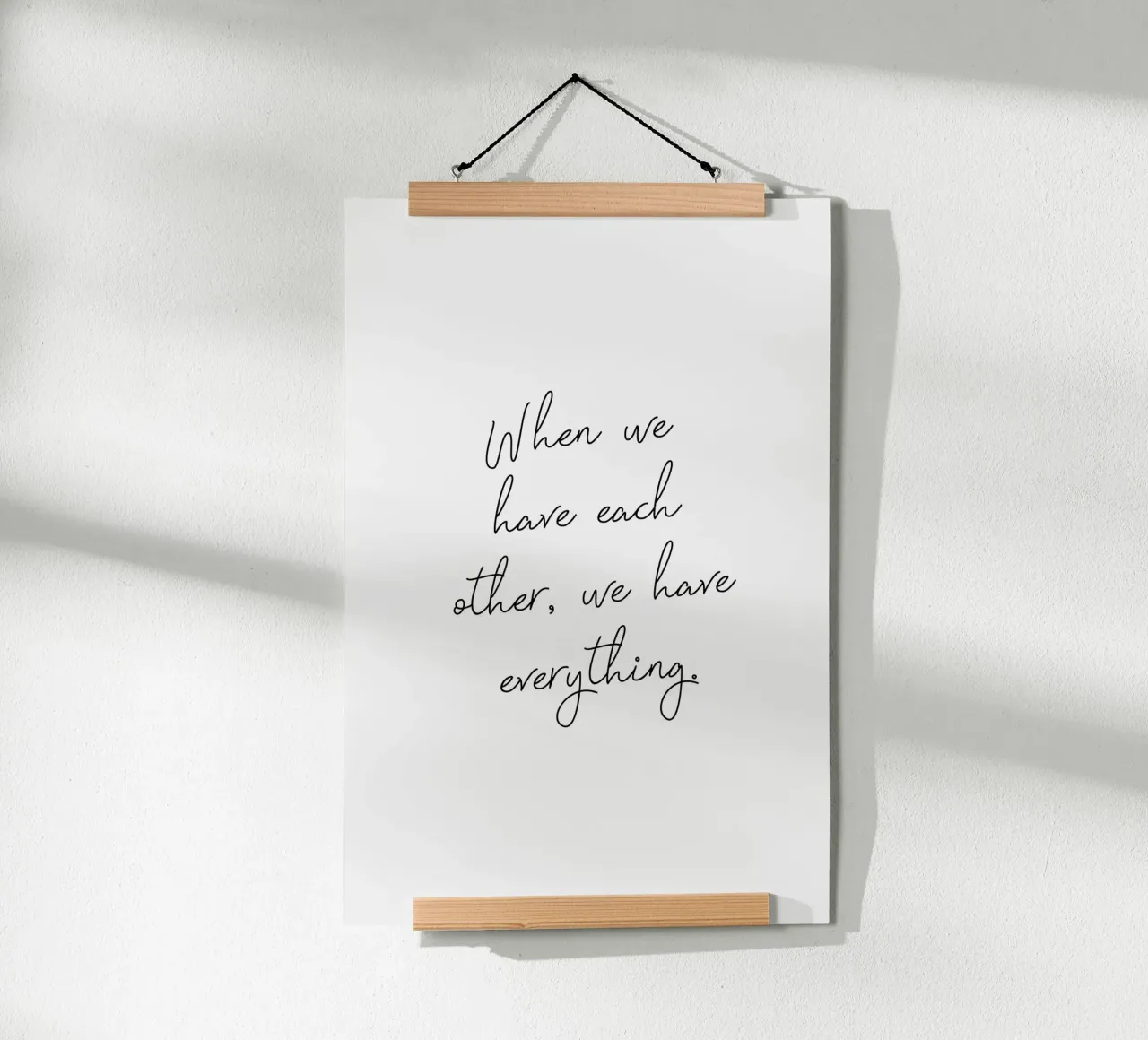 We Have Everything poster by Ayleen